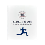101 Baseball Places to See Before You Strike Out