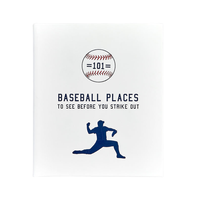 101 Baseball Places to See Before You Strike Out